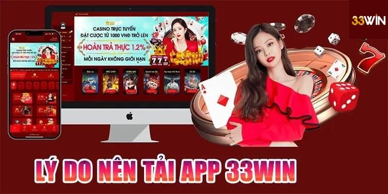 Vì sao nên tải app 33win
